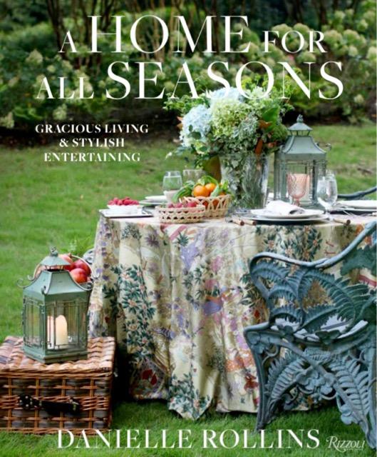 A Home For All Seasons: Gracious Living & Stylish Entertaining, a book by Danielle Rollins