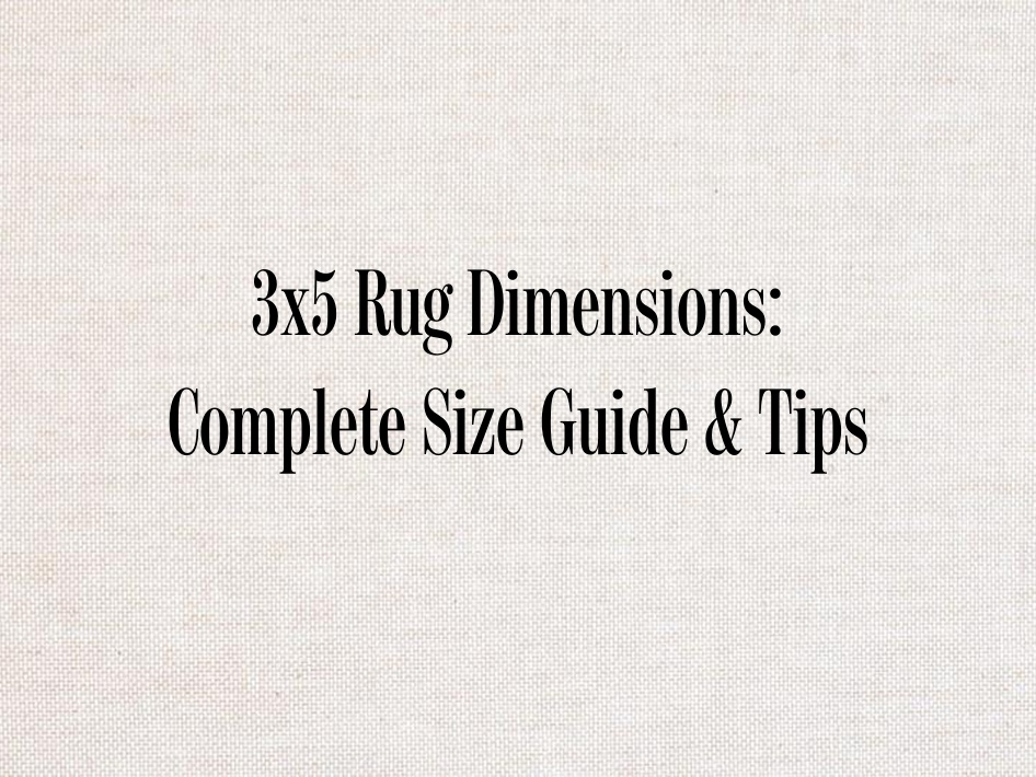 3x5 Rug Dimensions: Complete Size Guide & Tips - Chairish Blog