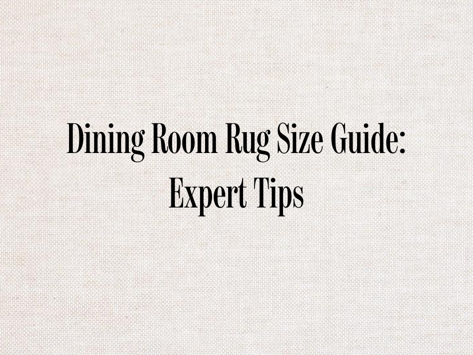 Dining Room Rug Size Guide: Expert Tips - Chairish Blog