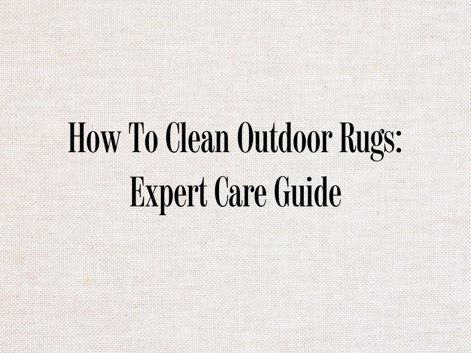 How To Clean Outdoor Rugs: Expert Care Guide - Chairish Blog