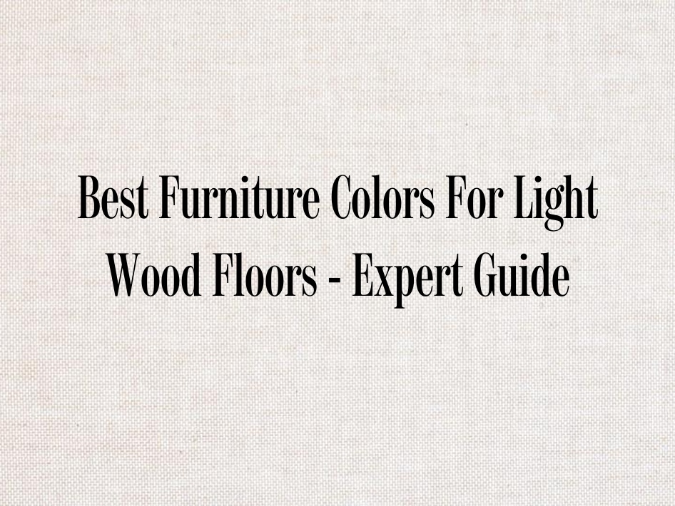 Best Furniture Colors For Light Wood Floors Expert Guide Chairish Blog