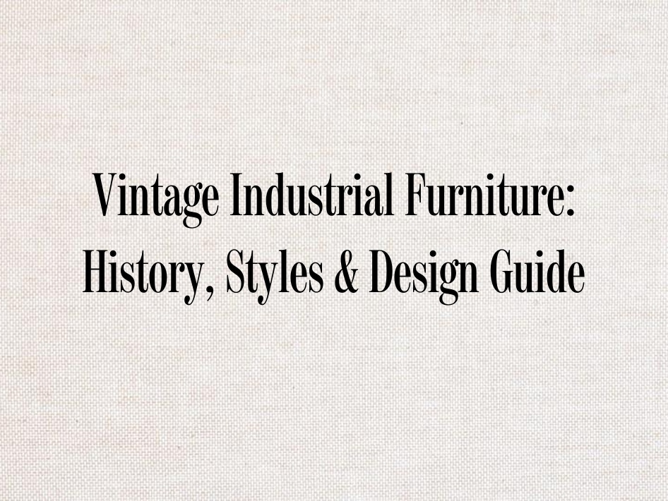 History Style Guide Graphics Vintage Industrial Furniture: History, Styles & Design Guide - Chairish ...